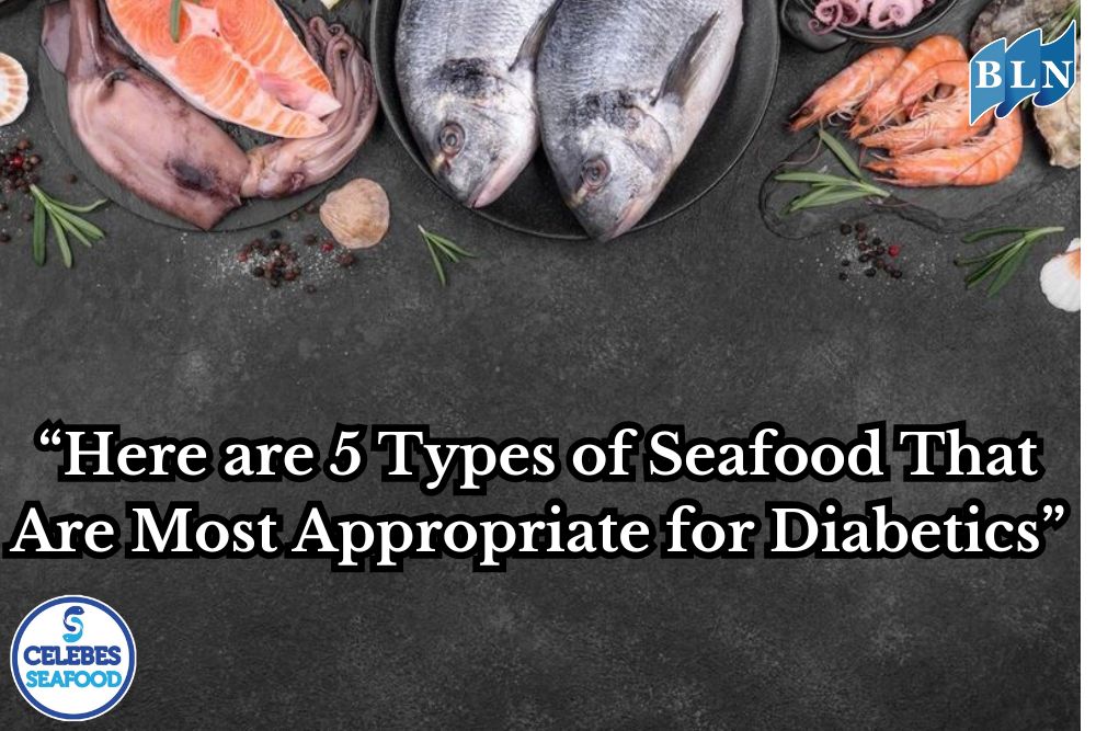 Here are 5 Types of Seafood That Are Most Appropriate for Diabetics